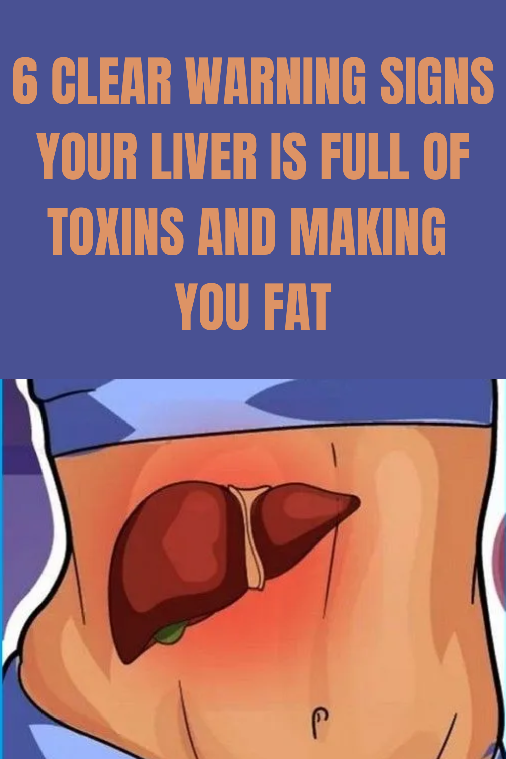 6 Clear Warning Signs Your Liver Is Full Of Toxins And Making You Fat