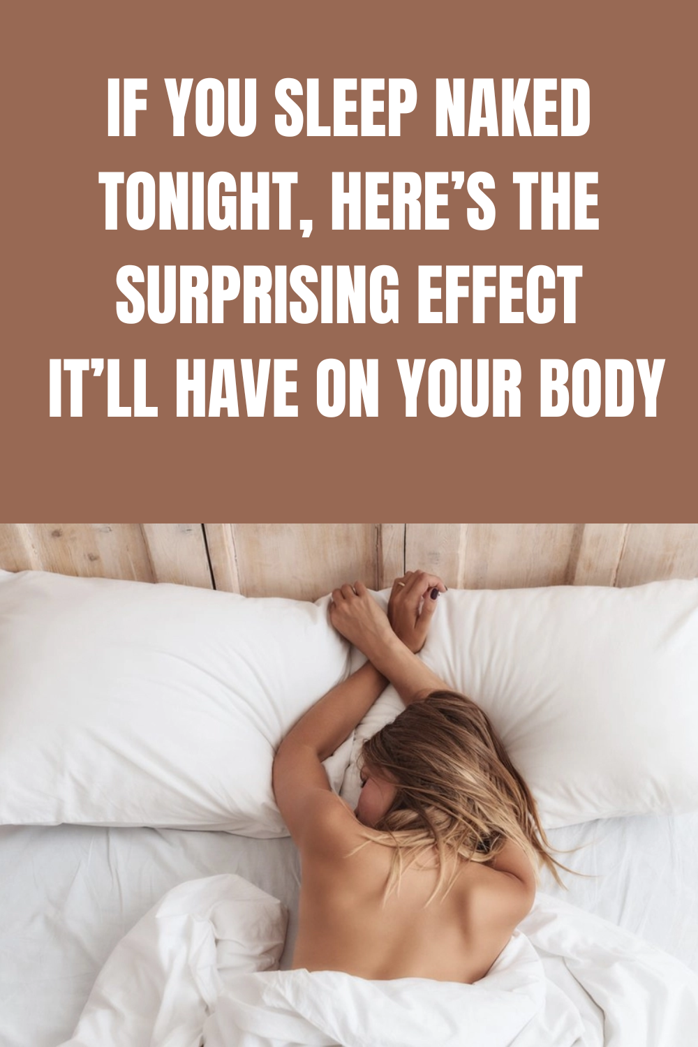 If You Sleep Naked Tonight Heres The Surprising Effect Itll Have On Your Body Daily