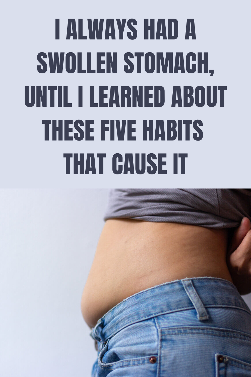 I ALWAYS HAD A SWOLLEN STOMACH, UNTIL I LEARNED ABOUT THESE FIVE HABITS ...