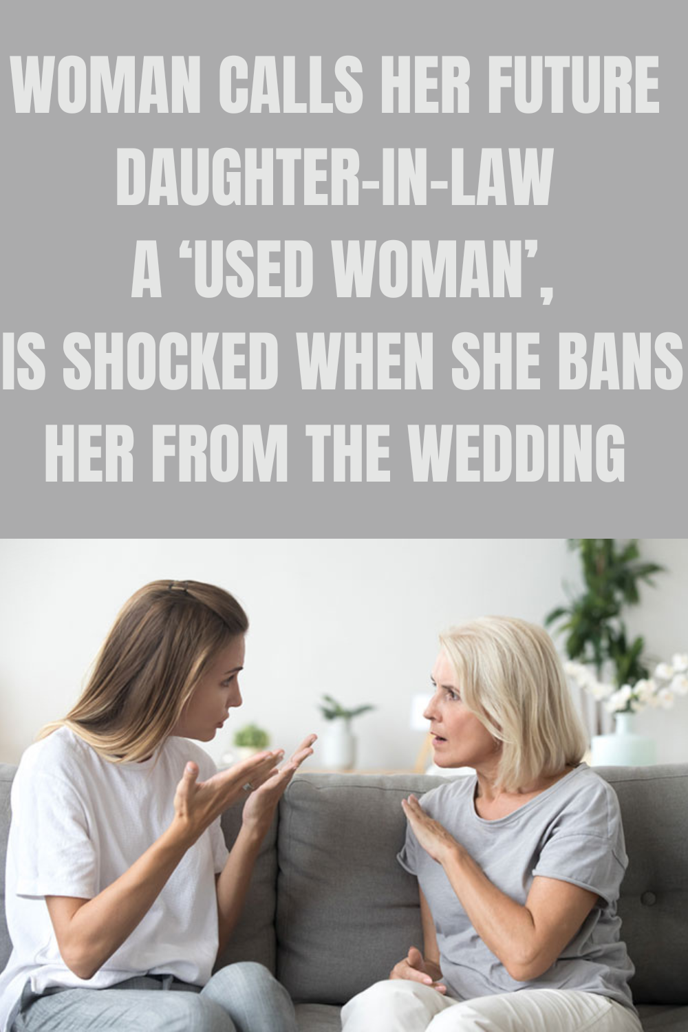 Woman Calls Her Future DaughterInLaw A ‘Used Woman’, Is Shocked When